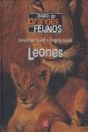 DIARIO DE GRANDES FELINOS : LEONES | 9789681680329 | SCOTT, JOHATHAN / SCOTT, ANGELA