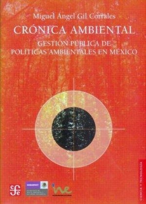 CRÓNICA AMBIENTAL : GESTIÓN PÚBLICA DE POLÍTICAS AMBIENTALES EN MÉXICO | 9789681675844 | GIL CORRALES, MIGUEL ÁNGEL