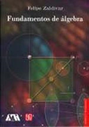 FUNDAMENTOS DE ÁLGEBRA | 9789681678265 | ZALDÍVAR, FELIPE