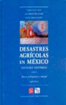 DESASTRES AGRÍCOLAS EN MÉXICO : CATÁLOGO HISTÓRICO, I : ÉPOCA PREHISPÁNICA Y COLONIA (958-1822) | 9789681670887 | GARCÍA ACOSTA, VIRGINIA / PÉREZ ZEVALLOS, JUAN MANUEL / MOLINA DEL VILLAR, AMÉRICA