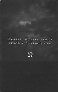 LEJOS ALCANZANDO AQUI | 9786071609540 | MAGAÑA MERLO, GABRIEL