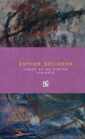 NEGRO ES SU ROSTRO / SIMIENTE | 9786071602497 | SELIGSON, ESTHER