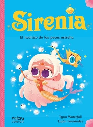 SIRENIA 02. EL HECHIZO DE LOS PECES ESTRELLA | 9788418277474 | WATERFALL, TYNA