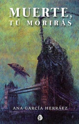 MUERTE, TÚ MORIRÁS | 9788412203165 | GARCÍA HERRÁEZ, ANA