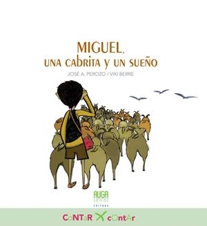 MIGUEL, UNA CABRITA Y UN SUEÑO | 9788494671692 | PEROZO, JOSE A. / BERRE, VIKI