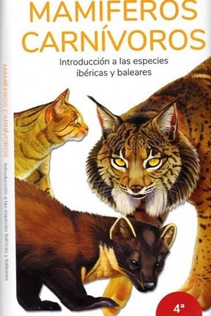 MAMÍFEROS CARNÍVOROS. INTRODUCCIÓN A LAS ESPECIES IBÉRICAS Y BALEARES | 9788418458101 | HERNÁNDEZ, VICTOR J.