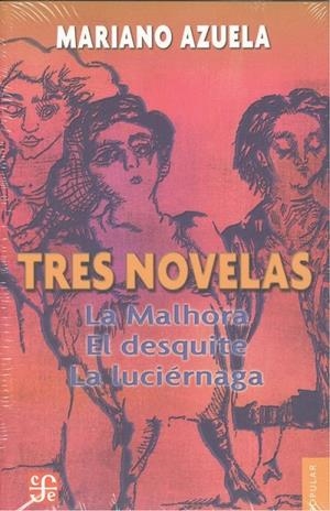 3 NOVELAS DE MARIANO AZUELA : LA MALHORA, EL DESQUITE, LA LUCIÉRNAGA | 9789681604264 | AZUELA, MARIANO