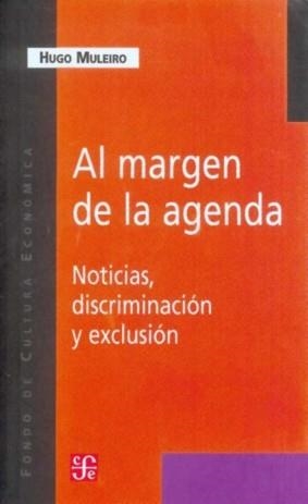 AL MARGEN DE LA AGENDA : NOTICIAS, DISCRIMINACIÓN Y EXCLUSIÓN | 9789505576937 | MULEIRO, HUGO