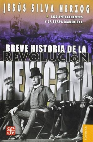 BREVE HISTORIA DE LA REVOLUCIÓN MEXICANA, I : LOS ANTECEDENTES Y LA ETAPA MADERISTA | 9789681605896 | SILVA HERZOG, JESÚS