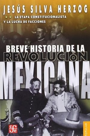 BREVE HISTORIA DE LA REVOLUCIÓN MEXICANA, II : LA ETAPA CONSTITUCIONALISTA Y LA LUCHA DE FACCIONES | 9789681605902 | SILVA HERZOG, JESÚS