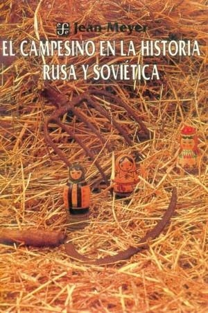 CAMPESINO EN LA HISTORIA RUSA Y SOVIÉTICA, EL | 9789681635961 | MEYER, JEAN