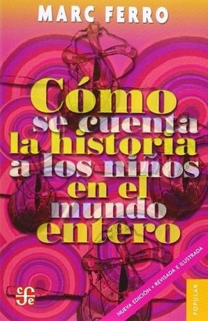 CÓMO SE CUENTA LA HISTORIA A LOS NIÑOS DEL MUNDO ENTERO | 9789681683313 | FERRO, MARC