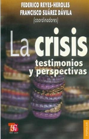 CRISIS, LA : TESTIMONIOS Y PERSPECTIVAS | 9786071601452 | REYES-HEROLES, FEDERICO / SUÁREZ DÁVILA, FRANCISCO