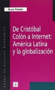 DE CRISTÓBAL COLÓN A INTERNET : AMÉRICA LATINA Y LA GLOBALIZACIÓN | 9789505572960 | FERRER, ALDO