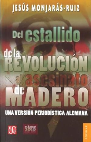 DEL ESTALLIDO DE LA REVOLUCIÓN AL ASESINATO DE MADERO | 9789681628352 | MONJARAZ-RUIZ, JESÚS