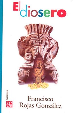DIOSERO, EL | 9789681606107 | ROJAS GONZÁLEZ, FRANCISCO