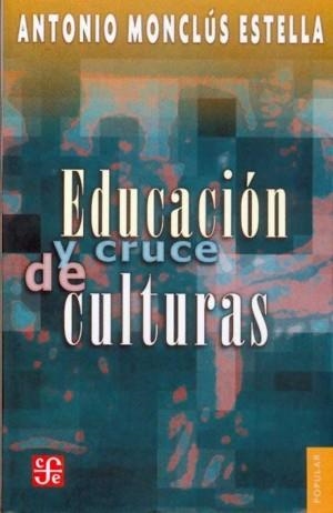 EDUCACIÓN Y CRUCE DE CULTURAS | 9789681673000 | MONCLÚS ESTELLA, ANTONIO