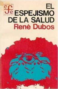 ESPEJISMO DE LA SALUD, EL : UTOPÍAS, PROGRESO Y CAMBIO BIOLÓGICO | 9789681608798 | DUBOS, RENÉ JULES