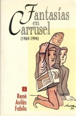 FANTASÍAS EN CARRUSEL (1969-1994) | 9789681645090 | AVILÉS FABILA, RENÉ