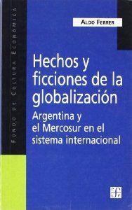 HECHOS Y FICCIONES DE LA GLOBALIZACIÓN : ARGENTINA Y EL MERCOSUR EN EL SISTEMA INTERNACIONAL | 9789505572441 | FERRER, ALDO