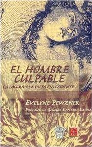 HOMBRE CULPABLE, EL : LA LOCURA Y LA FALTA EN OCCIDENTE | 9789681656720 | PEWZNER, EVELYNE