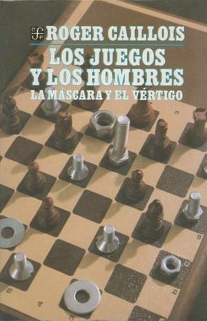 JUEGOS Y LOS HOMBRES, LOS : LA MÁSCARA Y EL VÉRTIGO | 9789681624811 | CAILLOIS, ROGER