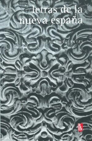 LETRAS DE LA NUEVA ESPAÑA | 9789681620882 | REYES, ALFONSO