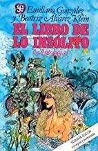 LIBRO DE LO INSÓLITO, EL (ANTOLOGÍA) | 9789681631864 | GONZÁLEZ, EMILIANO / ÁLVAREZ KLEIN, BEATRIZ