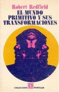 MUNDO PRIMITIVO Y SUS TRANSFORMACIONES, EL | 9789681600747 | REDFIELD, ROBERT