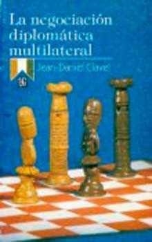 NEGOCIACIÓN DIPLOMÁTICA MULTILATERAL, LA | 9789681643041 | CLAVEL, JEAN-DANIEL