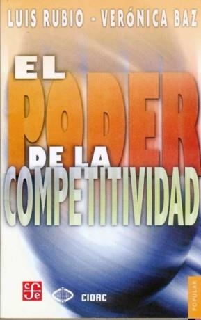 PODER DE LA COMPETITIVIDAD, EL | 9789681674717 | RUBIO, LUIS / BAZ, VERÓNICA