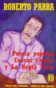 POESÍA POPULAR, CUECAS CHORAS Y LA NEGRA ESTER | 9789567083534 | PARRA, ROBERTO
