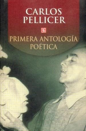 PRIMERA ANTOLOGÍA POÉTICA : POEMAS LÍRICOS, HEROICOS, EN EL PAISAJE Y RELIGIOSOS | 9789681665708 | PELLICER, CARLOS