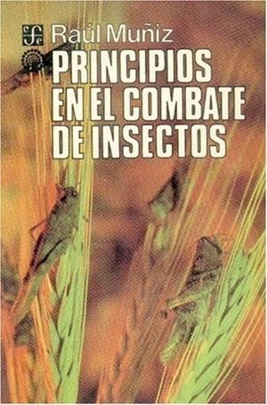 PRINCIPIOS EN EL COMBATE DE INSECTOS | 9789681629281 | MUÑIZ, RAÚL