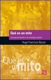 QUÉ ES UN MITO : UNA APROXIMACIÓN A LA MITOLOGÍA CLÁSICA | 9789505579266 | BAUZÁ, HUGO FRANCISCO