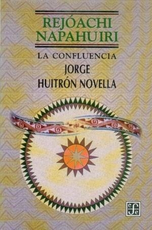 REJÓACHI NAPAHUIRI : (LA CONFLUENCIA) | 9789681653262 | HUITRÓN NOVELLA, JORGE