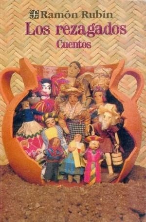 REZAGADOS, LOS : CUENTOS | 9789681636326 | RUBÍN, RAMÓN