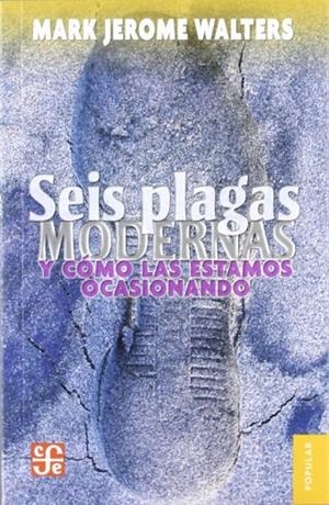 SEIS PLAGAS MODERNAS Y CÓMO LAS ESTAMOS OCASIONADO | 9786071605849 | WALTERS, MARK JEROME