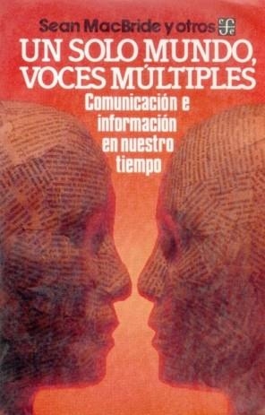 SOLO MUNDO, VOCES MÚLTIPLES, UN : COMUNICACIÓN E INFORMACIÓN EN NUESTRO TIEMPO | 9789681627744 | MACBRIDE, SEAN