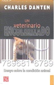 VETERINARIO ENCOLERIZADO, UN : ENSAYO SOBRE LA CONDICIÓN ANIMAL | 9789681680008 | DANTEN, CHARLES