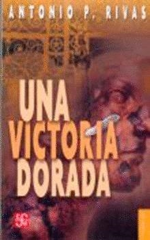 VICTORIA DORADA, UNA : ELLA ME ESPERA, DESEO ALCANZARLA | 9789681675462 | RIVAS, ANTONIO P.