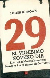 VIGÉSIMO NOVENO DÍA, EL : LAS NECESIDADES HUMANAS FRENTE A LOS RECURSOS DE LA TIERRA | 9789681606008 | BROWN, LESTER RUSSELL