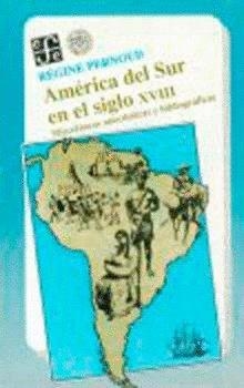 AMÉRICA DEL SUR EN EL SIGLO XVIII: MISCELÁNEAS ANECDÓTICAS Y BIBLIOGRÁFICAS | 9789681633738 | PERNOUD, RÉGINE