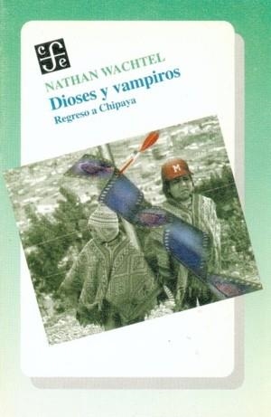 DIOSES Y VAMPIROS : REGRESO A CHIPAYA | 9789681649630 | WACHTEL, NATHAN