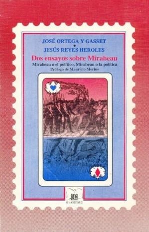 DOS ENSAYOS SOBRE MIRABEAU: MIRABEAU O EL POLÍTICO, MIRABEAU O LA POLÍTICA | 9789681640040 | ORTEGA Y GASSET, JOSÉ / REYES HEROLES, JESÚS