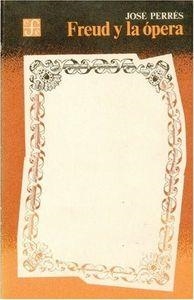 FREUD Y LA ÓPERA | 9789681620202 | PERRÉS, JOSÉ
