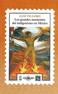GRANDES MOMENTOS DEL INDIGENISMO EN MÉXICO, LOS | 9789681644512 | VILLORO, LUIS