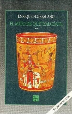 MITO DE QUETZALCÓATL, EL | 9789681646721 | FLORESCANO, ENRIQUE