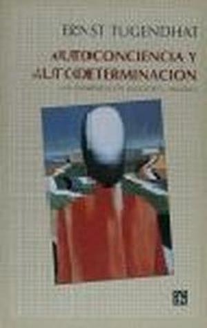 AUTOCONCIENCIA Y AUTODETERMINACIÓN : UNA INTERPRETACIÓN LINGÜÍSTICO-ANALÍTICA | 9788437503264 | TUGENDHAT, ERNST