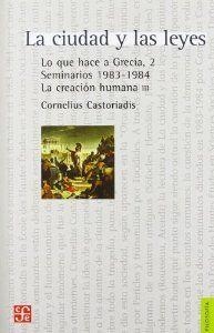 CIUDAD Y LAS LEYES, LA. LO QUE HACE A GRECIA, 2. SEMINARIOS 1983-1984. LA CREACIÓN HUMANA III | 9789505579082 | CASTORIADIS, CORNELIUS